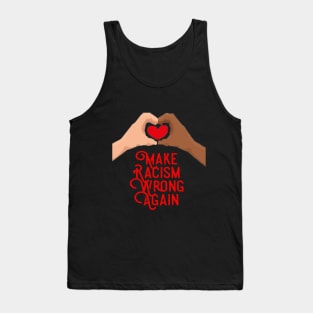 make racism wrong again t shirt Tank Top